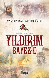 Nesil Yayınları - Yıldırım Bayezid - Yavuz Bahadıroğlu