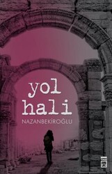 Timaş Yayınları - Yol Hali - Nazan Bekiroğlu