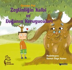 Bilgiyolu Yayınları - Zeytinliğin Kalbi ve Doğanın Koruyucuları - Gamze Pat